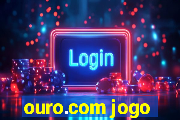 ouro.com jogo