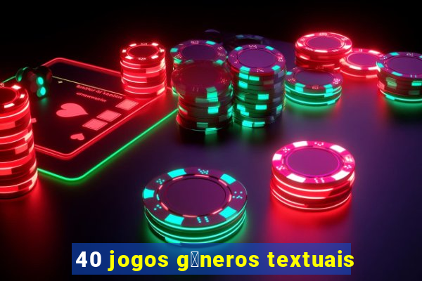 40 jogos g锚neros textuais