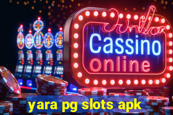 yara pg slots apk