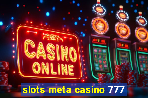 slots meta casino 777