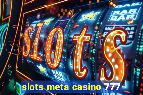 slots meta casino 777