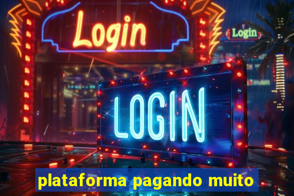 plataforma pagando muito