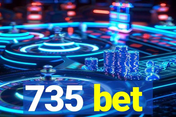 735 bet