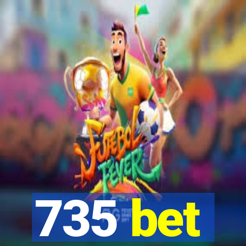 735 bet