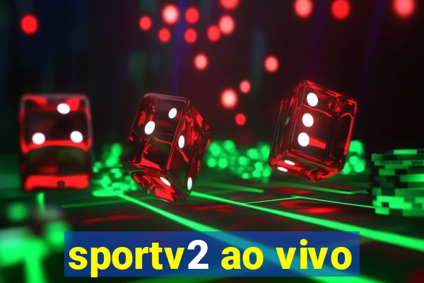 sportv2 ao vivo