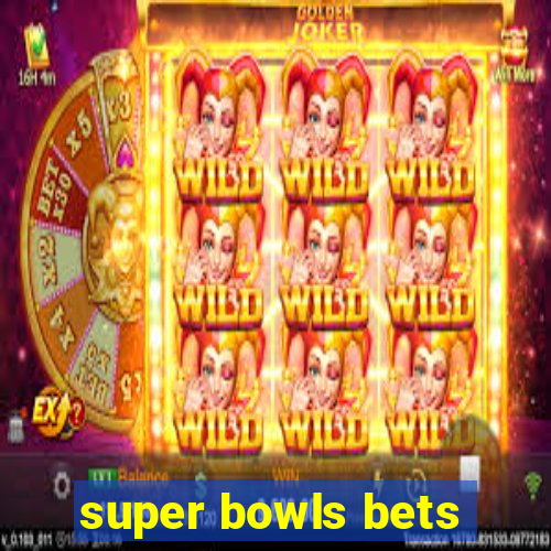 super bowls bets