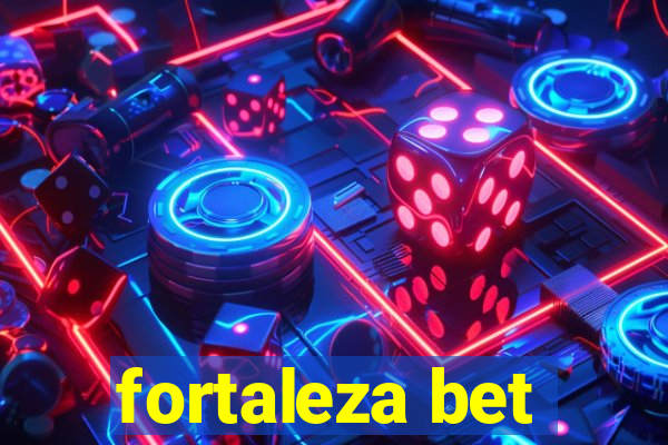 fortaleza bet