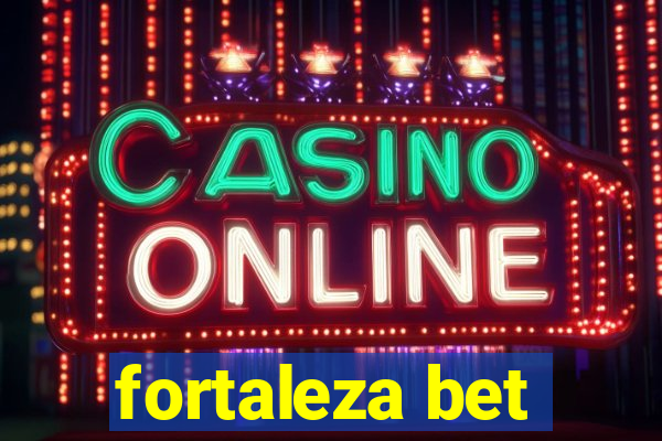 fortaleza bet