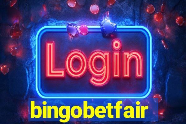 bingobetfair