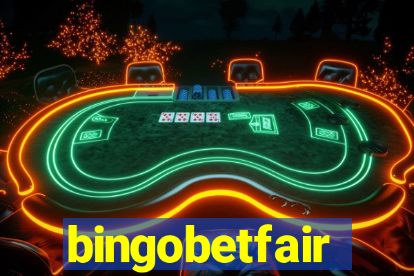 bingobetfair