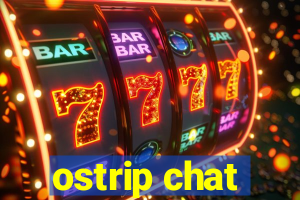 ostrip chat