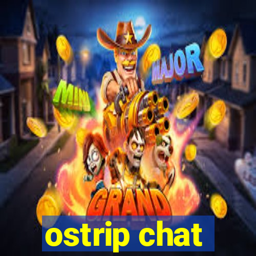 ostrip chat