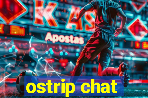 ostrip chat