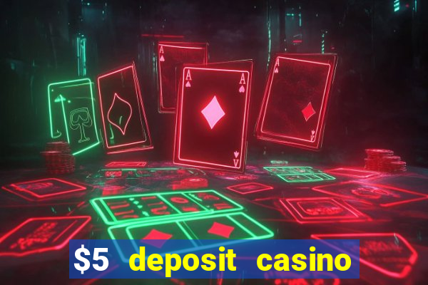 $5 deposit casino mega moolah