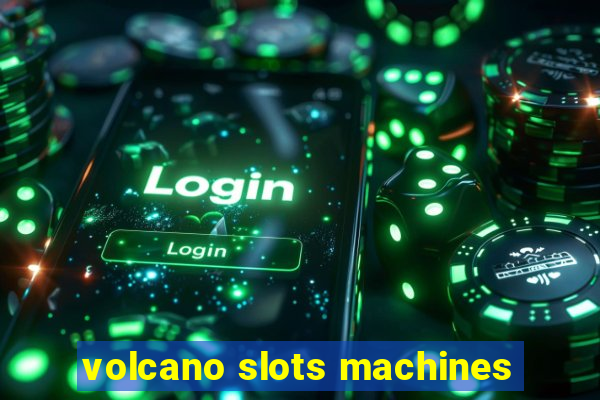 volcano slots machines