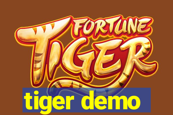 tiger demo