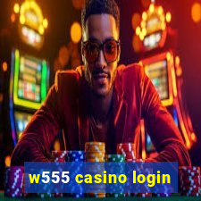 w555 casino login