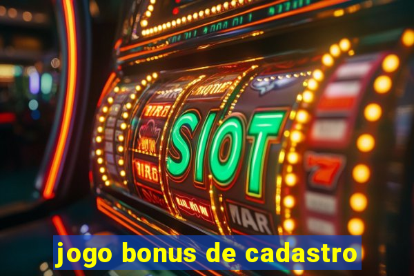 jogo bonus de cadastro