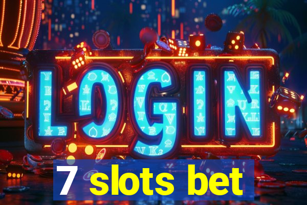 7 slots bet