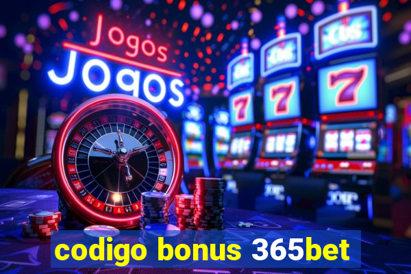 codigo bonus 365bet