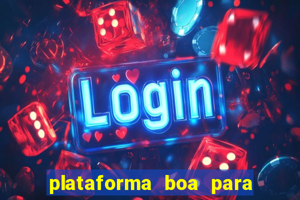 plataforma boa para jogar tigrinho