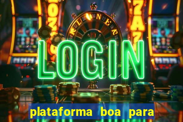 plataforma boa para jogar tigrinho