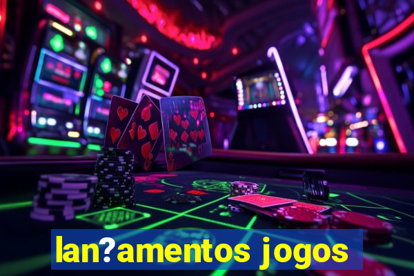 lan?amentos jogos