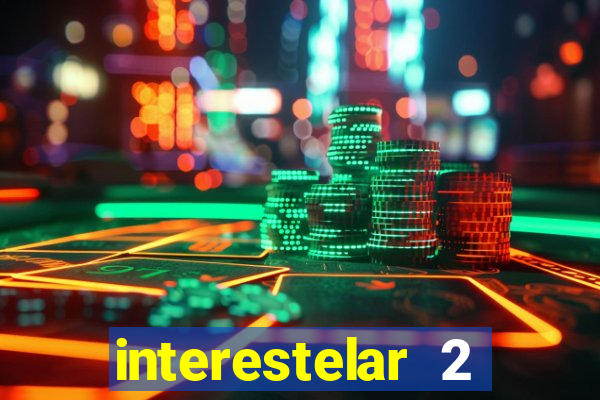 interestelar 2 trailer dublado