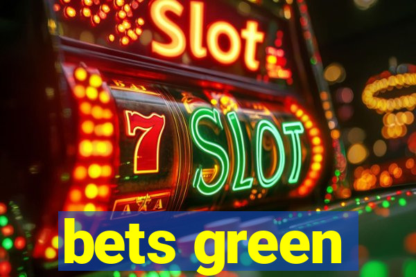 bets green