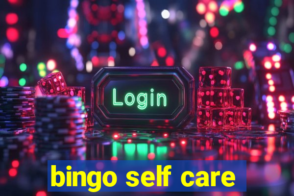 bingo self care