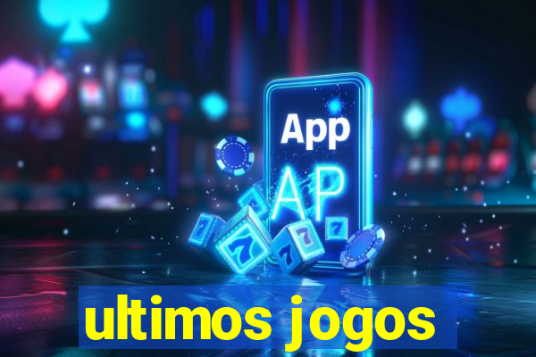 ultimos jogos