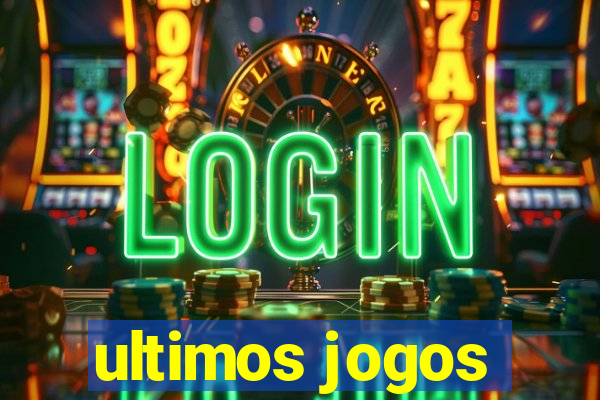 ultimos jogos