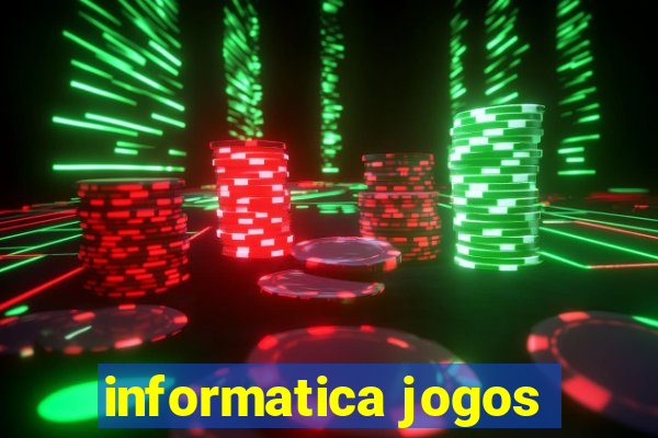 informatica jogos