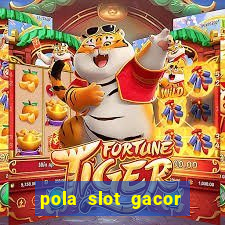 pola slot gacor hari ini