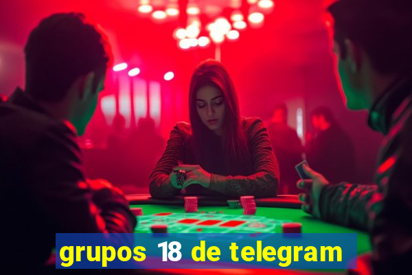 grupos 18 de telegram