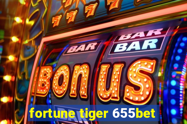 fortune tiger 655bet