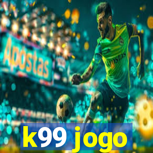 k99 jogo