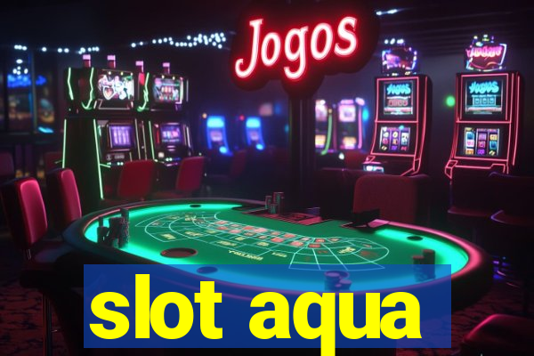 slot aqua