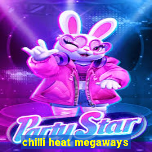 chilli heat megaways