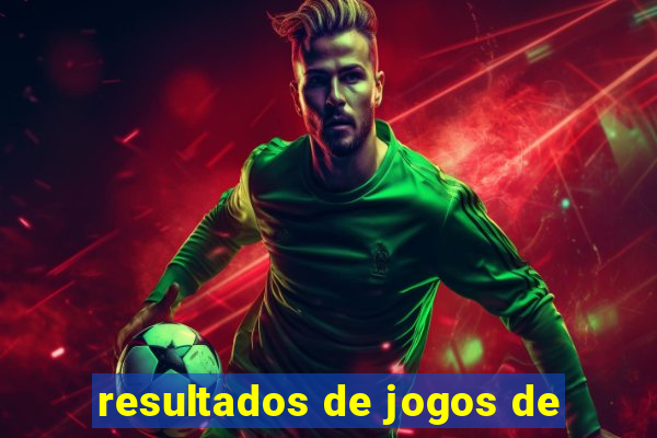 resultados de jogos de