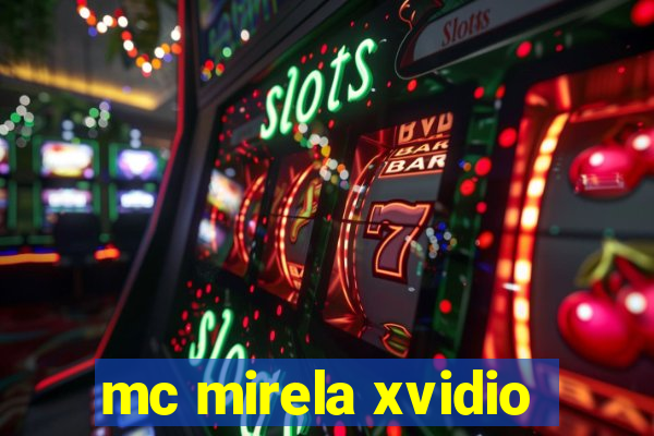 mc mirela xvidio