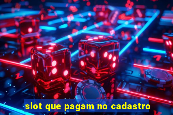 slot que pagam no cadastro