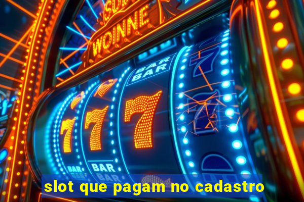 slot que pagam no cadastro