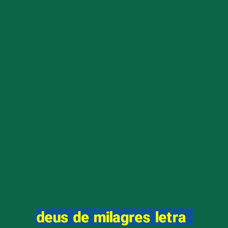 deus de milagres letra