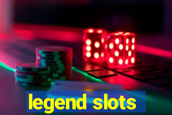 legend slots