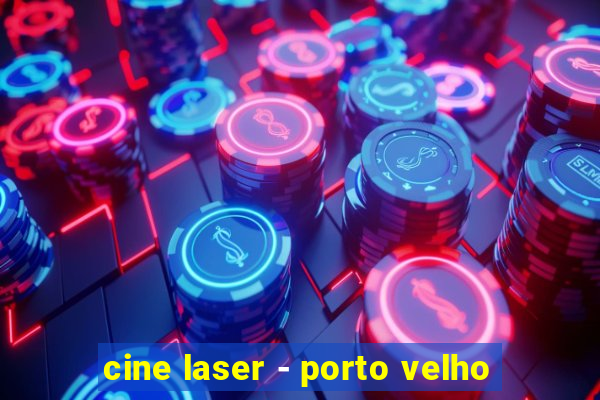 cine laser - porto velho