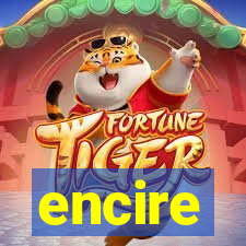 encire