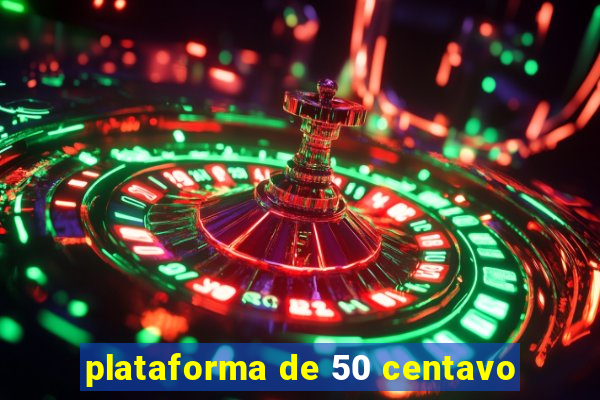 plataforma de 50 centavo