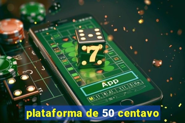 plataforma de 50 centavo