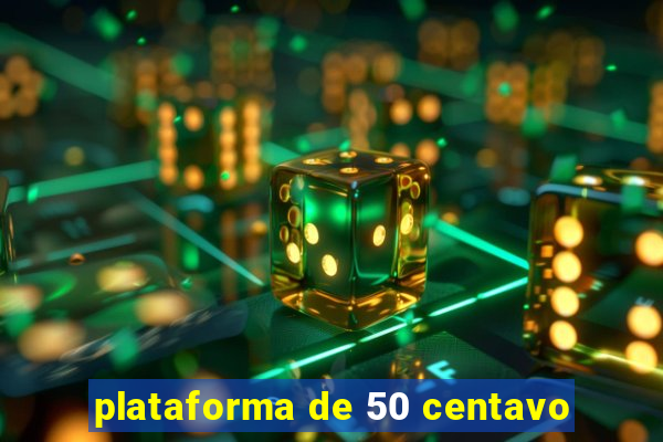 plataforma de 50 centavo